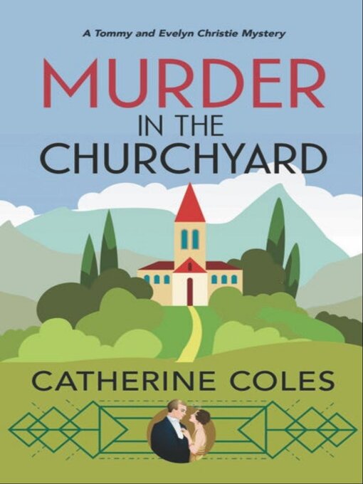 Title details for Murder in the Churchyard: Tommy & Evelyn Christie Mystery, #3 by Catherine Coles - Available
